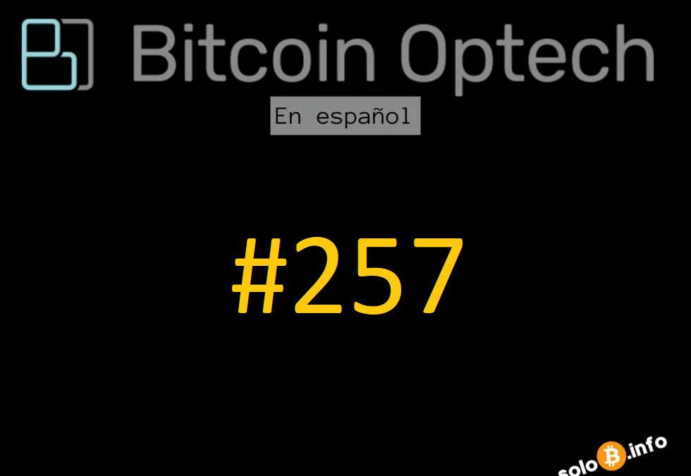 Boletín Bitcoin Optech #257